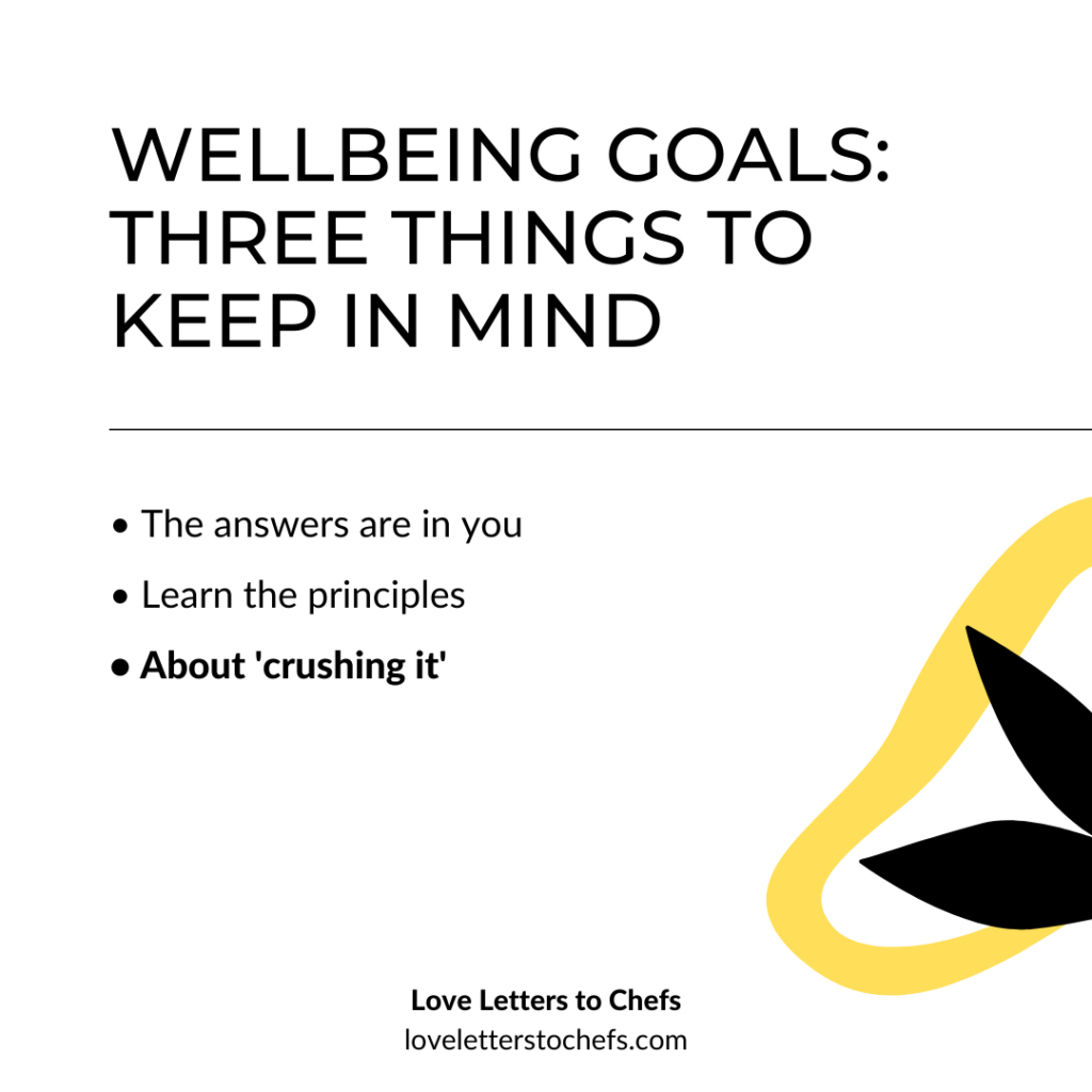Wellbeing goals for chefs III: about 'crushing it'